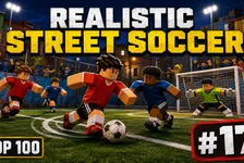 Realistic Street Soccer on Roblox: Top-17 Futsal Guide